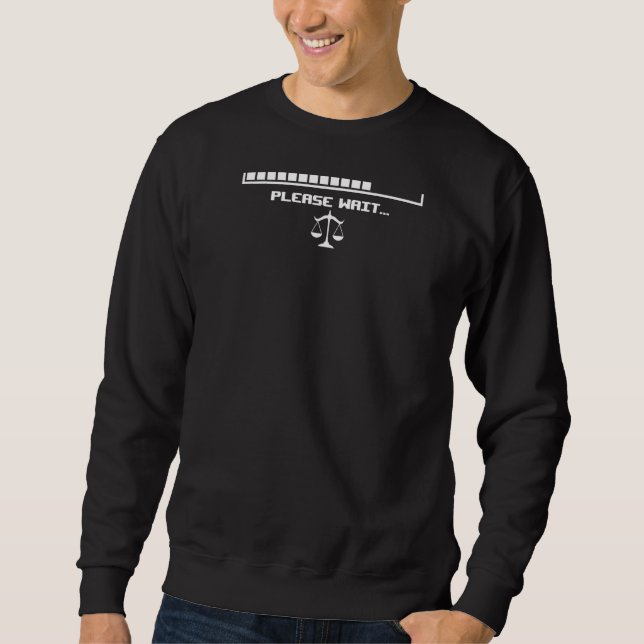 Lawyer In Progress Please Wait Attorney Funny Stud Sweatshirt (Front)