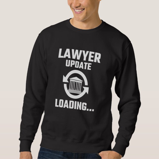 Lawyer In Progress Please Wait Attorney Sweatshirt (Front)