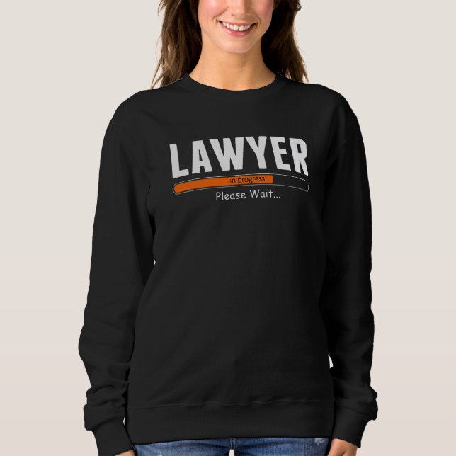 Lawyer In Progress Please Wait Funny Attorney Prem Sweatshirt (Front)
