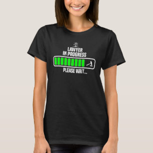 Lawyer In Progress Please Wait Law School Funny La T-Shirt