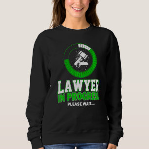 Lawyer In Progress Please Wait Law Student Lawyer Sweatshirt