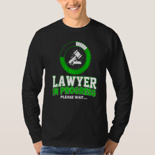 Lawyer In Progress Please Wait Law Student Lawyer T-Shirt