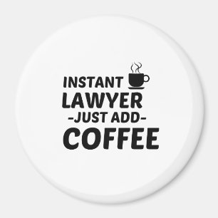 LAWYER INSTANT JUST ADD COFFEE MAGNET
