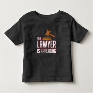 Lawyer Is Appealing Funny Law Student Attorney Toddler T-Shirt