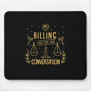 Lawyer Is Billing You For This Conversation Mouse Pad