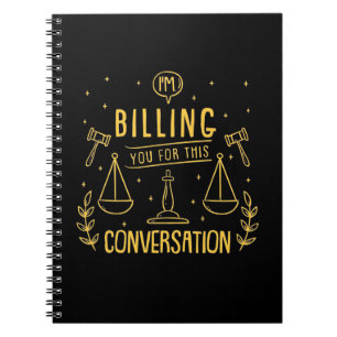 Lawyer Is Billing You For This Conversation Notebook