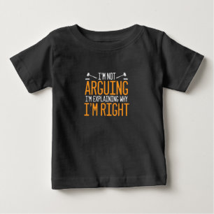 Lawyer Is Explaining Why I Am Right Baby T-Shirt