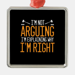 Lawyer Is Explaining Why I Am Right Metal Ornament