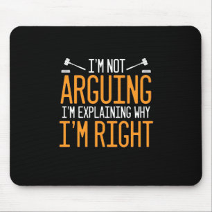 Lawyer Is Explaining Why I Am Right Mouse Pad
