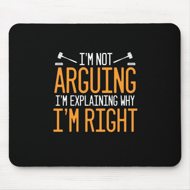 Lawyer Is Explaining Why I Am Right Mouse Pad (Front)