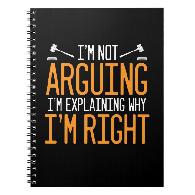 Lawyer Is Explaining Why I Am Right Notebook (Front)