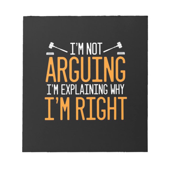 Lawyer Is Explaining Why I Am Right Notepad (Front)