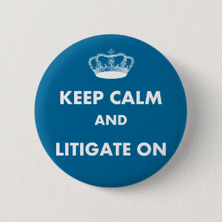 Lawyer/Law Student Gifts "Keep Calm Litigate..." 6 Cm Round Badge