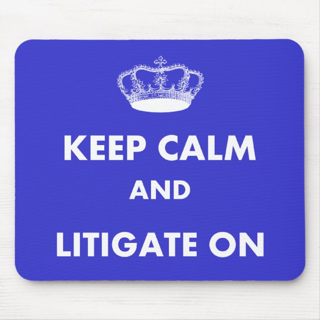 Lawyer/Law Student Gifts "Keep Calm Litigate..." Mouse Pad (Front)