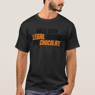 Lawyer Men Women Will Give Legal Advice For Choco T-Shirt