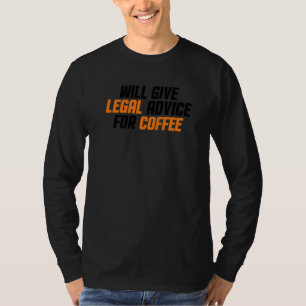 Lawyer Men Women Will Give Legal Advice For Coffe T-Shirt
