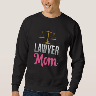 Lawyer Mom Graduation Attorney Advocate Law Mother Sweatshirt