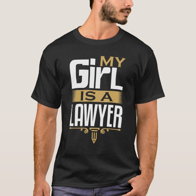 Lawyer My Girl Is A Lawyer Law School Future Lawye T-Shirt (Front)