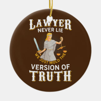Lawyer Never Lie Only Mould Truth Law School Ceramic Ornament