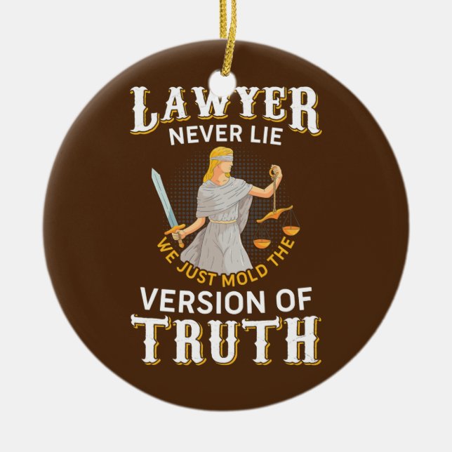 Lawyer Never Lie Only Mould Truth Law School Ceramic Ornament (Front)