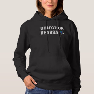 Lawyer Objection Hearsay Quote Cool Sarcastic Hear Hoodie