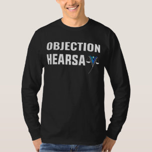 Lawyer Objection Hearsay Quote Cool Sarcastic Hear T-Shirt