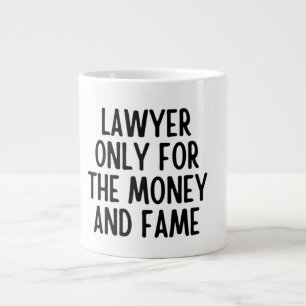 Lawyer Only For The Money And Fame, Lawyer Gifts   Large Coffee Mug