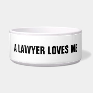 Lawyer Pet Bowl: A Lawyer Loves Me