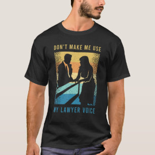 Lawyer Sarcasm For An Justice Loving Attorney And T-Shirt