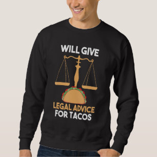 Lawyer Taco Will Give Legal Advice For Taco Sweatshirt