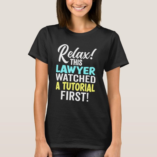   Lawyer Watched A Tutorial First Bar Exam Law Stu T-Shirt (Front)