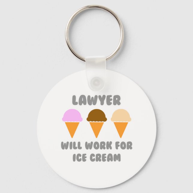 Lawyer ... Will Work For Ice Cream Key Ring (Front)