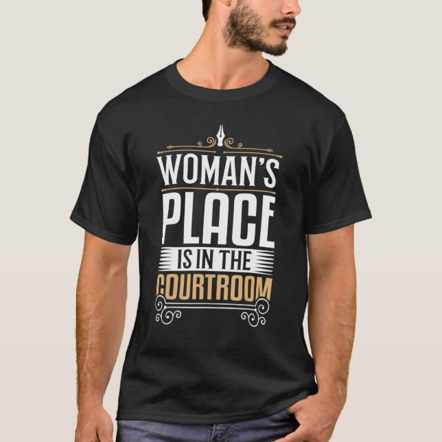 Lawyer Woman's Place Is In The Courtroom Future La T-Shirt (Front)