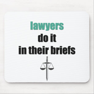 lawyers do it in their briefs mouse pad