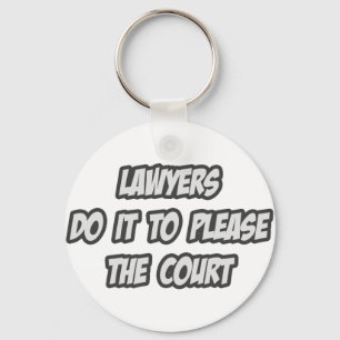 Lawyers Do It To Please The Court Key Ring