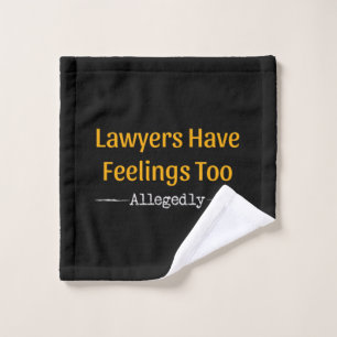 Lawyers Have Feelings Too Allegedly - Attorney Wash Cloth