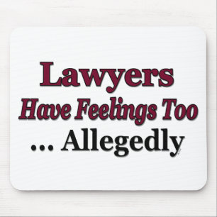Lawyers Have Feelings Too ... Allegedly Mouse Pad