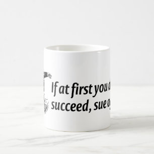 Lawyers - If at first you don't succeed, sue again Coffee Mug