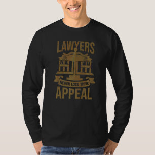 Lawyers Never Lose Their Appeal T-Shirt