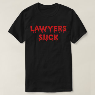 Lawyers Suck T-Shirt