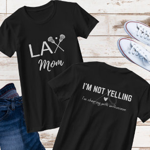 LAX Lacrosse Mum (I'm Not Yelling) Shirt