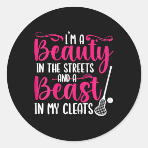 Lax Sport Beauty In The Streets Beast In My Cleats Classic Round Sticker