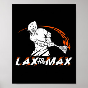 Lax To The Max Lacrosse Shirt For Lacrosse Player Poster