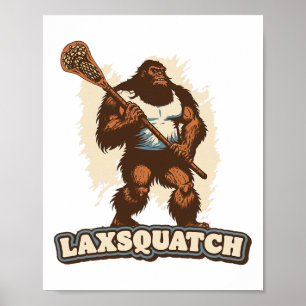 Laxsquatch! Bigfoot Lacrosse Player Funny Sasquatc Poster