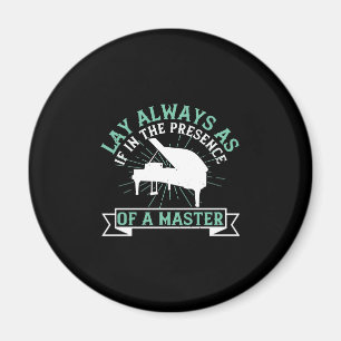 Lay Always As If In The Presence Of A Master Magnet