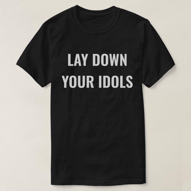 Lay Down Your Idols Men's T-Shirt (Design Front)
