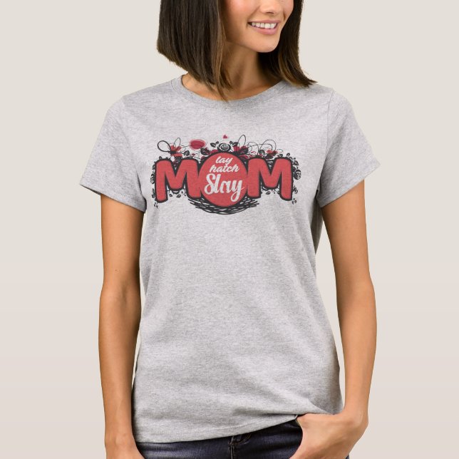 lay hatch slay mum T-Shirt (Front)