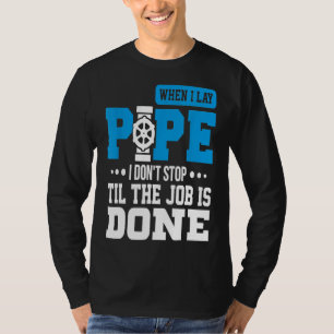 Lay Pipe Tee Shirt Pipeliner Welder Welding Pipeli