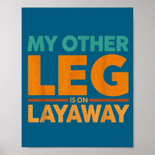 Layaway Saying Humor Leg Other Laugh Poster