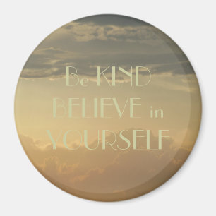 Layer Skies Be Kind Believe in Yourself Magnet